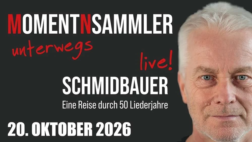 Werner Schmidbauer - „MOMENTNSAMMLER“.